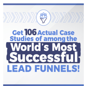Get 106 Actual Case Studies Of The World's Most Successful Lead Funnels Thumbnail