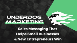 UNDERDOG MARKETING - Sales Messaging That Helps Small Businesses & New Entrepreneurs Win Thumbnail